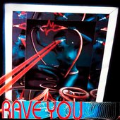 Rave you
