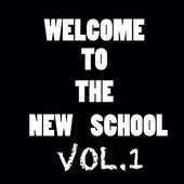 Welcome To The New School Vol.1