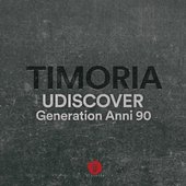 Timoria Generation Anni '90 Udiscover