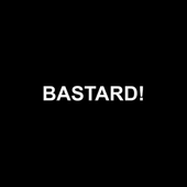 Bastard!