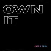 Own It (Stripped)