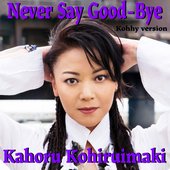 Never Say Good-Bye (Kohhy version)