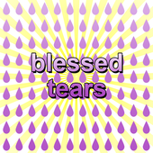 BLESSED TEARS
