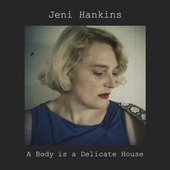 A Body is a Delicate House