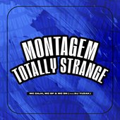 Montagem Totally Strange - Single
