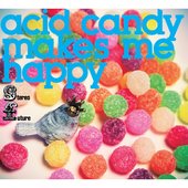 Acid Candy Makes Me Happy