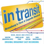 In Transit: Broadway's First a Cappella Musical (Original Broadway Cast Recording)