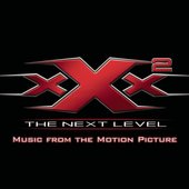 XXX2: The Next Level Music From The Motion Picture