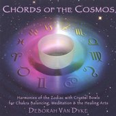 CHORDS of the COSMOS: Harmonies of the Zodiac With Crystal Bowls for Chakra Balancing, Meditation & the Healing Arts