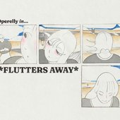 *FLUTTERS AWAY*