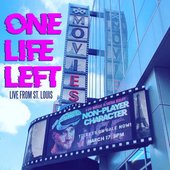 One Life Left (from Non-Player Character Workshop Musical Cast Recording) [Live from St. Louis] - Single