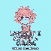 Looking Up I See Only a Ceiling (Original Soundtrack)