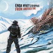 Enda Wyatt's 18 Reptiles "From Another Time"
