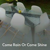 Come Rain or Come Shine