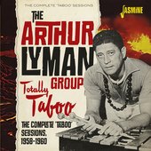 Arthur-Lyman-the-arthur-lyman-group-totally-taboo-the-complete-sessions-1958-1960.jpg