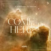 Come up Here: A Symphony of Prayer