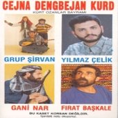 Gani Nar / Grup Sirvan / Yilmaz Celik / Firat Baskale