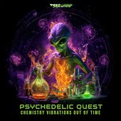 Psychedelic Quest - "Unusual Chemistry Vibrations Out Of Time"