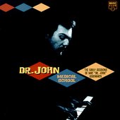 Medical School The Early Sessions Of Mac Dr. John Rebennack