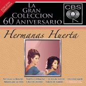 La Gran Coleccion Del 60 Aniversario CBS - Hermanas Huerta