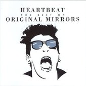 Heartbeat: The Best of Original Mirrors