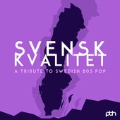 Svensk Kvalitet: A Tribute to Swedish 80s Pop
