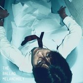 The Ballad Melancholy