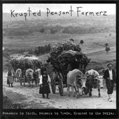 Peasants By Birth, Farmers By Trade, Krupted By The Dollar