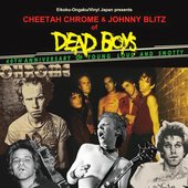 【 CHEETAH CHROME & JOHNNY BLITZ of DEAD BOYS 】 = 40TH ANNIVERSARY OF "YOUNG LOUD & SNOTTY" = 2017 Feb 04(sat) & 05(sun)