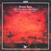 Toch: Cello Concerto & Tanz-Suite