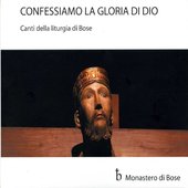 Confessiamo la gloria di Dio (Canti della liturgia di Bose)