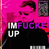 I'm Fucked Up