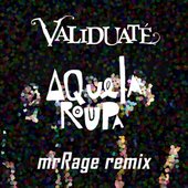 Aquela Roupa (mrRage Remix)