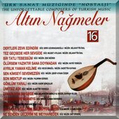 Altın Nağmeler, Vol. 16 (Türk Sanat Müziğinde Nostalji - The Unforgettable Composers of Turkish Music)