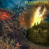 Plasmoptysis - Dawn The Plague (EP)