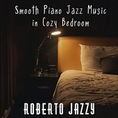 Smooth Piano Jazz Music in Cozy Bedroom