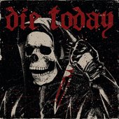 Die Today