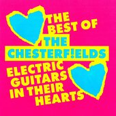 Electric Guitars in Their Hearts: The Best of the Chesterfields