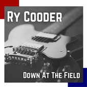 Ry Cooder Live: Down At The Field