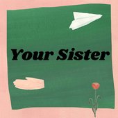 Your Sister - Single