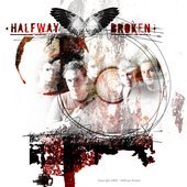 Halfway Broken - 2005