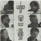 I Looked Up / One More Day