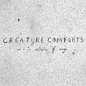 Creature Comforts and a Collection of Songs