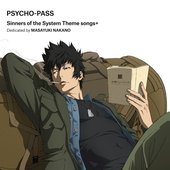 PSYCHO-PASS Sinners of the System Theme songs + Dedicated by Masayuki Nakano