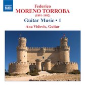 MORENO-TORROBA: Guitar Music, Vol. 1