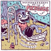 Weeeeeeeeeeeee Are the Fizzgigs