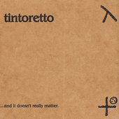 Tintoretto - The Sound Of Someone You Love Who Is Leaving…The Sound Of Someone You Love Is Leaving….And It Doesn’t Really Matter