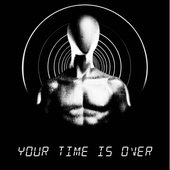 Your Time Is Over