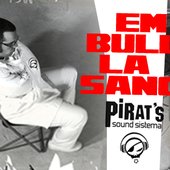 Pirat's Sound Sistema - Em Bull La Sang