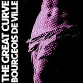 Bourgeois de Ville / The Great Curve - Single